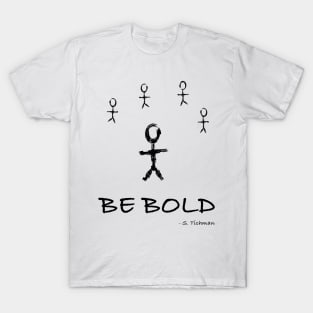 Be Bold T-Shirt